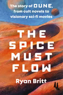 The Spice Must Flow: The Story of Dune, from Cult Novels to Visionary Sci-Fi Movies